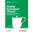 Grove Evangelism - Ev109 - Freshly Expressed Church: Lessons From Fresh Expressions For The Wider Church By Tim Sumpter